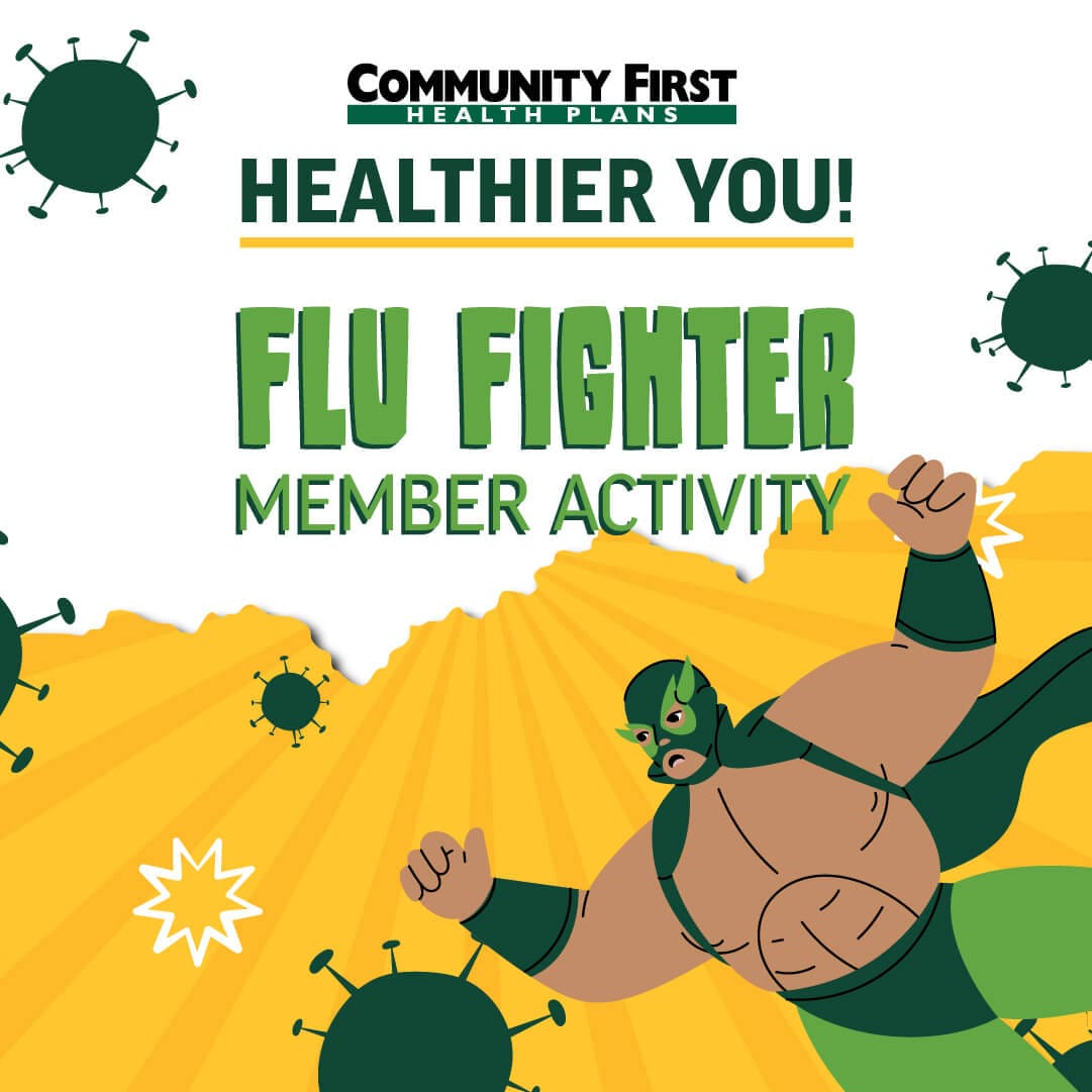 Community First Health Plans graphic image reading “Healthier You! Flu Fighter Member Activity,” with a masked superhero punching green cartoon viruses.